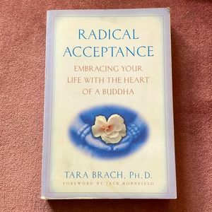 TARA BRACH, Radical Acceptance : Embracing Your Life With the Heart Of a Buddah